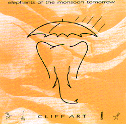 Jump to more information about _Elephants of the Monsoon Tomorrow_, Cliff Art's Debut CD!